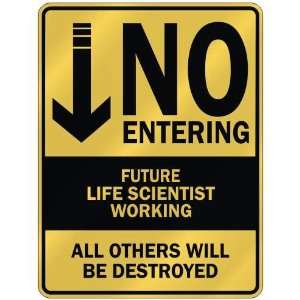   NO ENTERING FUTURE LIFE SCIENTIST WORKING  PARKING SIGN 