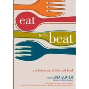  Eat to the Beat A Celebration of Life and Food 