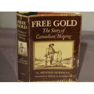  Free gold, The story of Canadian mining, (9781122230889 