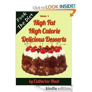 High Fat High Calorie Delicious Desserts (F**k The Diet) Catherine 