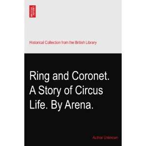   and Coronet. A Story of Circus Life. By Arena. Author Unknown Books