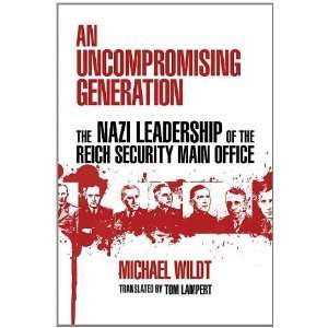  An Uncompromising Generation The Nazi Leadership of the 
