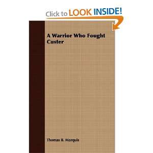   Warrior Who Fought Custer (9781406775235) Thomas B. Marquis Books