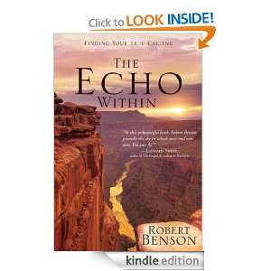 The Echo Within Finding Your True Calling Robert Benson  