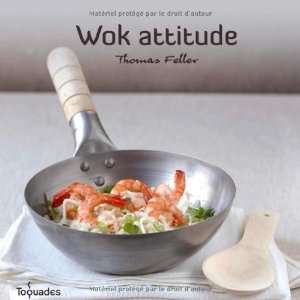    Wok attitude (French Edition) (9782754016216) Thomas Feller Books