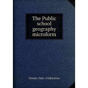   Public school geography microform Ontario. Dept. of Education Books