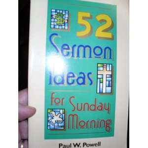  52 Sermon Ideas for Sunday Morning Paul W. Powell Books