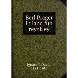  Berl Prager in land fun reynkÌ£ey David, 1885 1954 