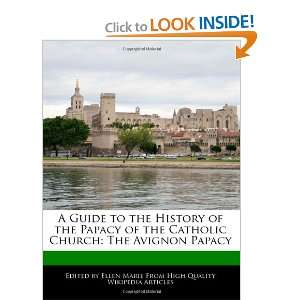 Guide to the History of the Papacy of the Catholic Church The Avignon 