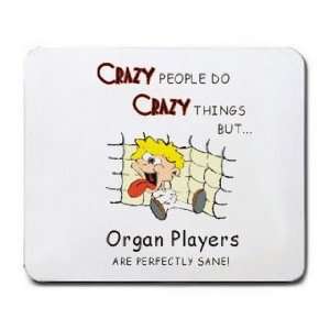   THINGS BUT Organ Players ARE PERFECTLY SANE Mousepad
