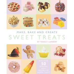   , Bake and Create Sweet Treats (9781849565998) Nancy Lambert Books