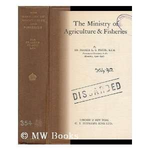   The Ministry of Agriculture & Fisheries F L C Floud Books