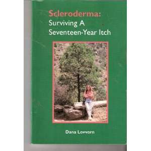  Scleroderma Survivng a Seventeen Year Itch Dana Lovvorn Books