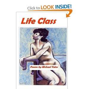  Life Class (9780956151308) Michael Yates Books