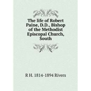 The life of Robert Paine, D.D., Bishop of the Methodist Episcopal 
