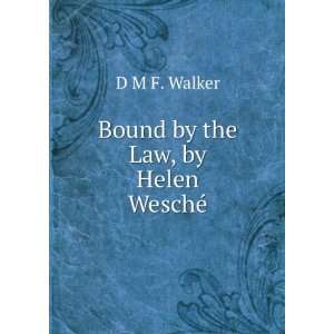  Bound by the Law, by Helen WeschÃ© D M F. Walker Books