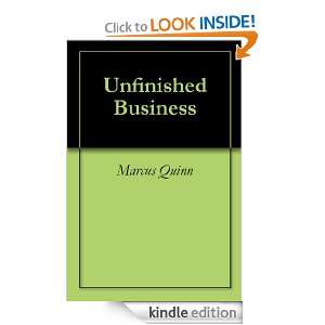 Unfinished Business Marcus Quinn  Kindle Store