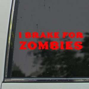 I Brake For Zombies Red Decal Car Truck Window Red Sticker 