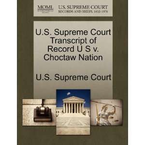  U.S. Supreme Court Transcript of Record U S v. Choctaw 