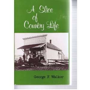  A Slice of Country Life 1902 1915 (9780894070372) George 