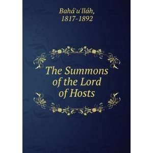  The Summons of the Lord of Hosts 1817 1892 BahÃ¡ullÃ 