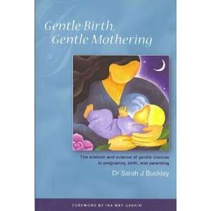   Pregnancy, Birth, and Parenting (9780975807705) Dr. Sarah J. Buckley