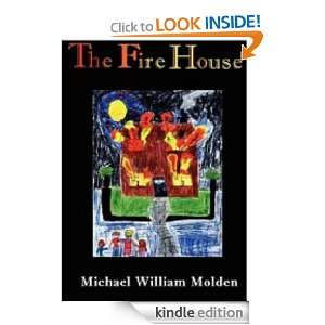 The Fire House Michael William Molden  Kindle Store