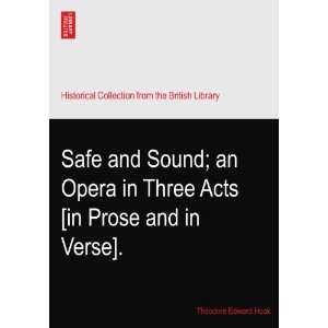  Safe and Sound; an Opera in Three Acts [in Prose and in 