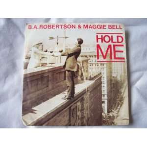  B A ROBERTSON/MAGGIE BELL Hold Me UK 7 45 B A Robertson 