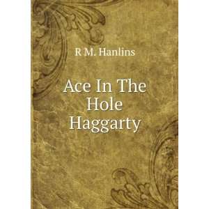  Ace In The Hole Haggarty R M. Hanlins Books