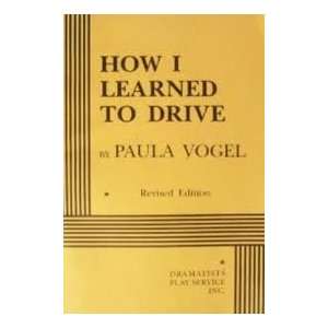 How I Learned to Drive Publisher Dramatists Play Service Inc; Revised 