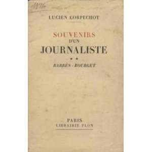 souvenirs dun journaliste **/ barres bourget corpechot lucien 