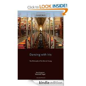 Dancing with Iris The Philosophy of Iris Marion Young (Studies in 