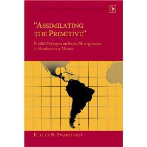  Assimilating the Primitive (Latin America 