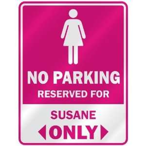  NO PARKING  RESERVED FOR SUSANE ONLY  PARKING SIGN NAME 