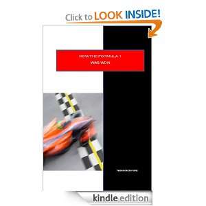 How The Formula 1 Was Won Thomas Mackay King  Kindle 