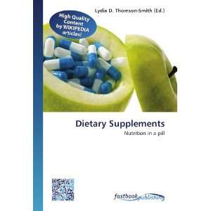  Dietary Supplements Nutrition in a pill (9786130128708 