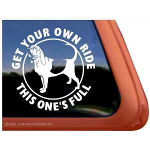 Get Your Own Ride This Ones Full ~ Bloodhound Dog Vinyl Window Decal 