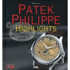  Patek Philippe Highlights [Hardcover] Herbert James 