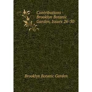   Brooklyn Botanic Garden, Issues 26 30 Brooklyn Botanic Garden Books