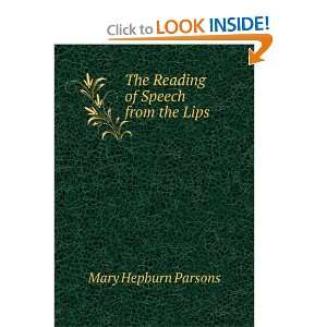  The Reading of Speech from the Lips Mary Hepburn Parsons 