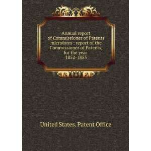   Patents, for the year . 1852 1853 United States. Patent Office Books
