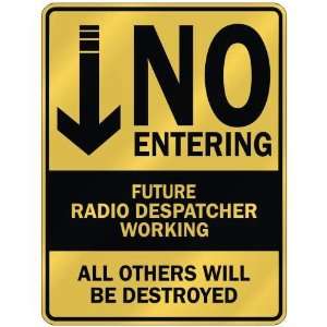   NO ENTERING FUTURE RADIO DESPATCHER WORKING  PARKING 