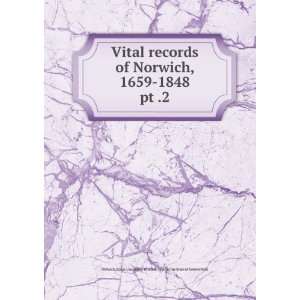 Vital records of Norwich, 1659 1848. pt .2 Society of Colonial Wars 