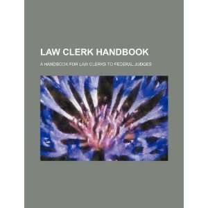  Law clerk handbook a handbook for law clerks to federal judges 
