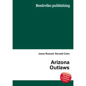  Arizona Outlaws Ronald Cohn Jesse Russell Books