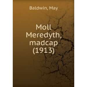  Moll Meredyth, madcap (1913) May Baldwin Books