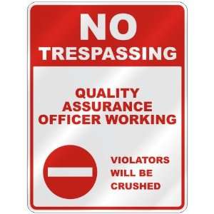 NO TRESPASSING  QUALITY ASSURANCE OFFICER WORKING VIOLATORS WILL BE 