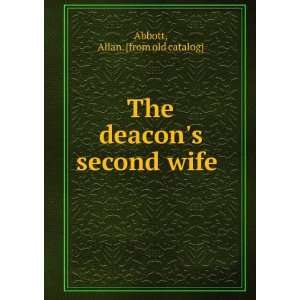  The deacons second wife Allan. [from old catalog] Abbott Books