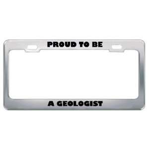 Proud To Be A Geologist Profession Career License Plate Frame Tag 